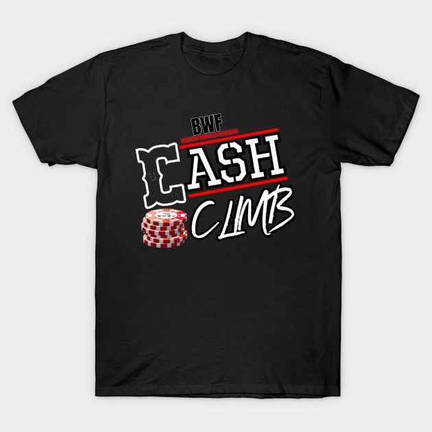 BWF CASH CLIMB T-Shirt by BWF WRESTLING.SHOP